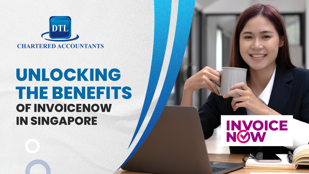 Unlocking the Benefits of InvoiceNow in Singapore
